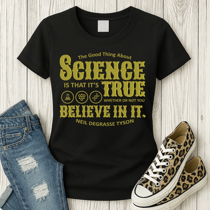 Science Is True Whether You Believe It or Not Womens T-Shirt
