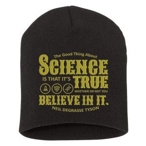 Science Is True Whether You Believe It or Not Short Acrylic Beanie