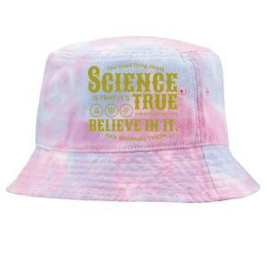 Science Is True Whether You Believe It or Not Tie-Dyed Bucket Hat