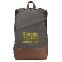 Science Is True Whether You Believe It or Not Cotton Canvas Backpack