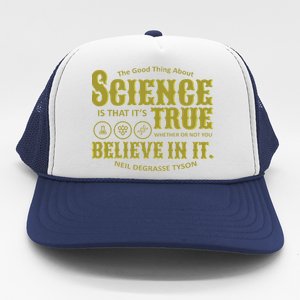 Science Is True Whether You Believe It or Not Trucker Hat