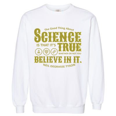 Science Is True Whether You Believe It or Not Garment-Dyed Sweatshirt