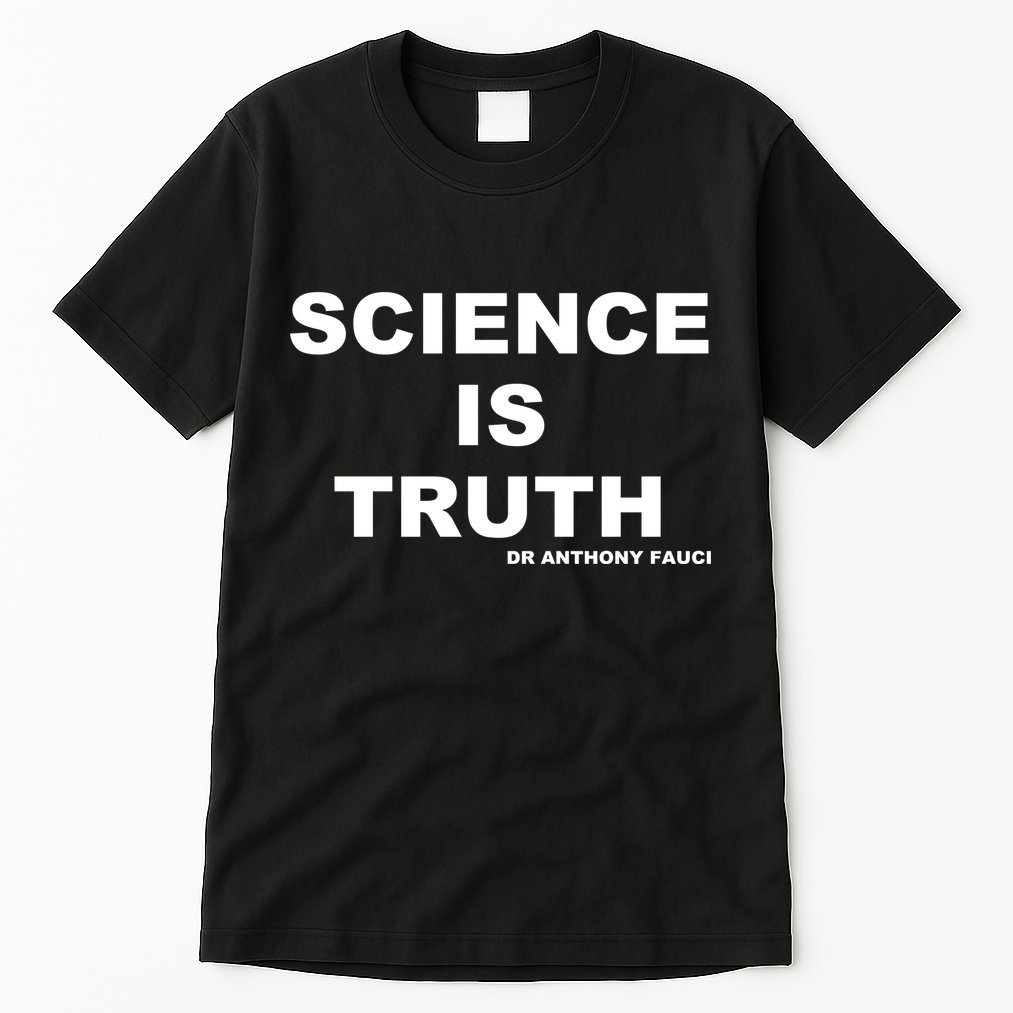 Science Is Truth Dr Anthony Fauci Tall T-Shirt