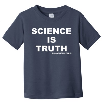 Science Is Truth Dr Anthony Fauci Toddler T-Shirt