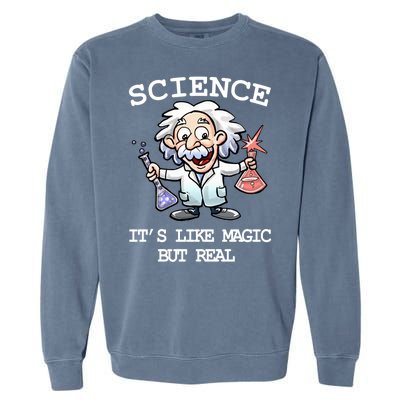 Science It's Like Magic But Real Garment-Dyed Sweatshirt