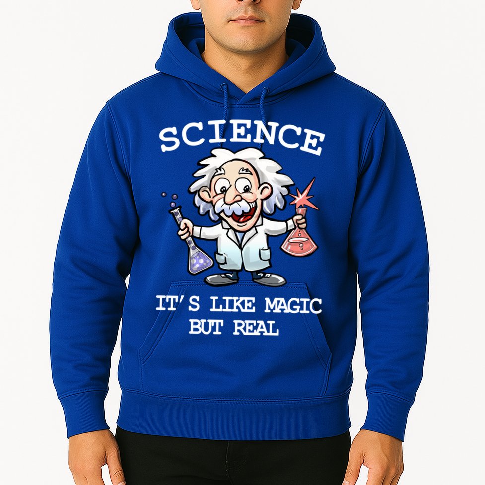 Science It's Like Magic But Real Hoodie