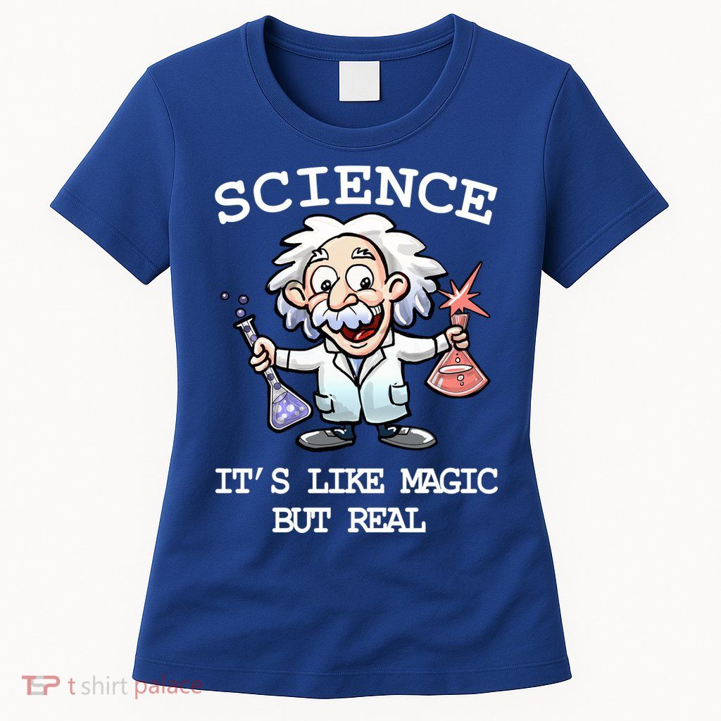 Science It's Like Magic But Real Womens T-Shirt