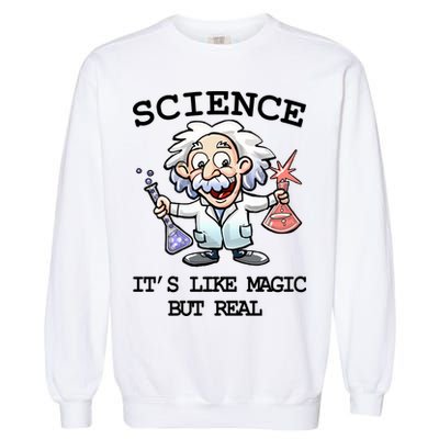 Science It's Like Magic But Real Garment-Dyed Sweatshirt
