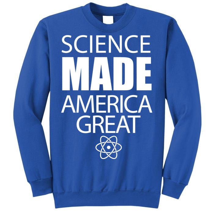 Science Made America Great Sweatshirt