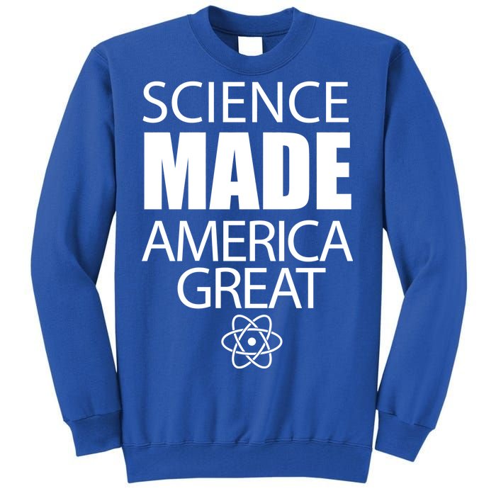 Science Made America Great Tall Sweatshirt