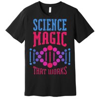 Science Magic That Works Premium T-Shirt