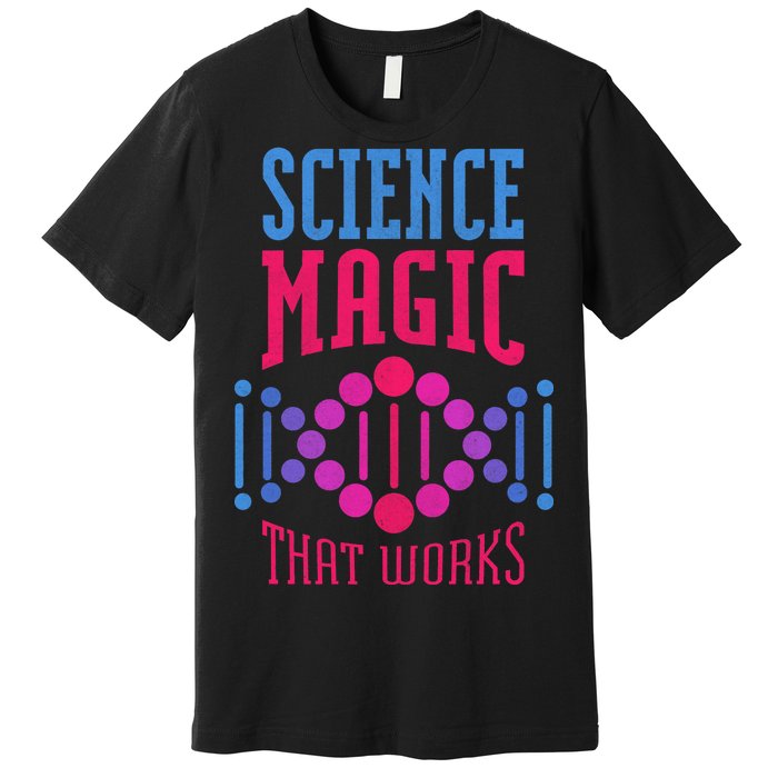 Science Magic That Works Premium T-Shirt