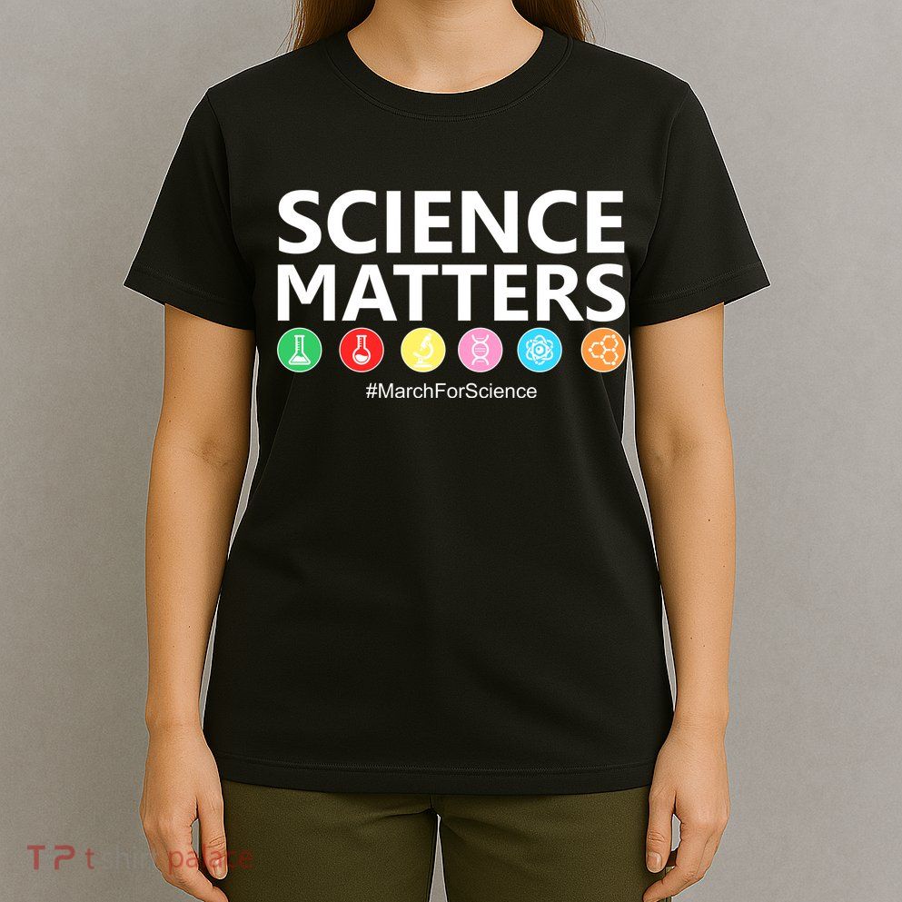 Science Matters March For Science T-Shirt