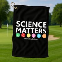 Science Matters March For Science Golf Towel