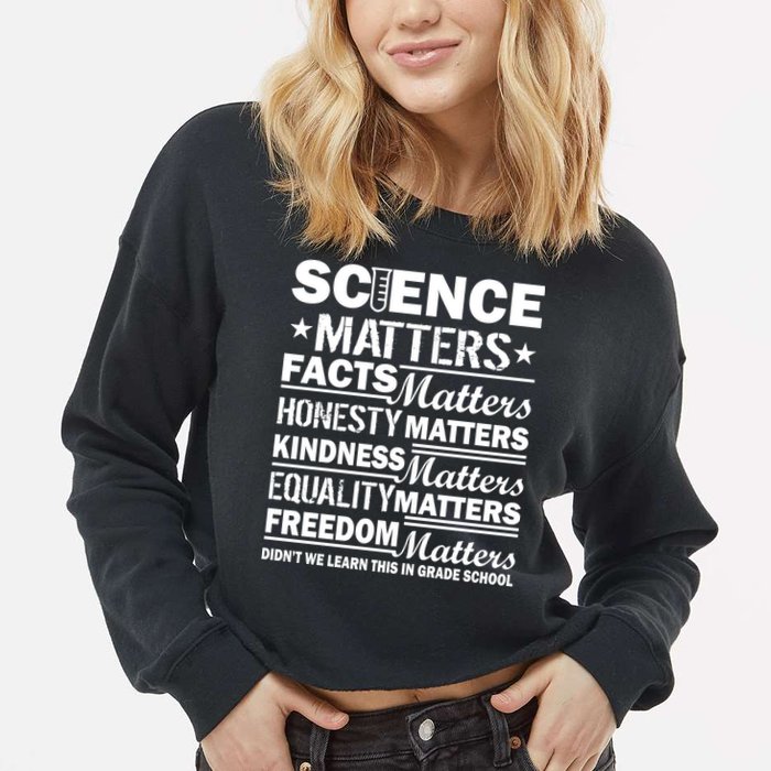 Science Matters Quote March For Science Cropped Pullover Crew