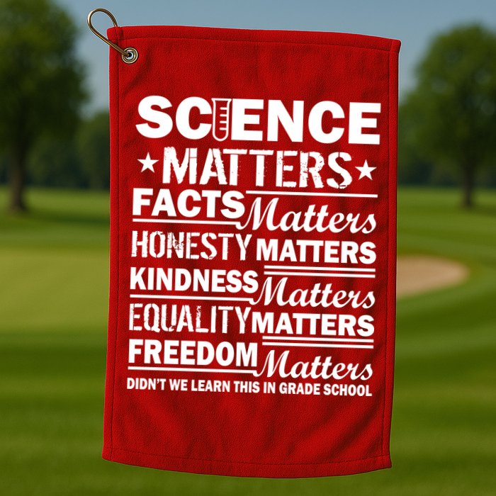 Science Matters Quote March For Science Golf Towel