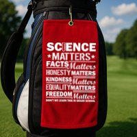 Science Matters Quote March For Science Golf Towel