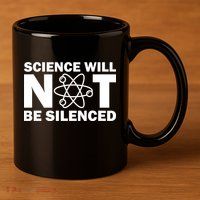 Science Will Not Be Silenced 11oz C Handle Ceramic Mug