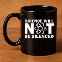 Science Will Not Be Silenced 11oz C Handle Ceramic Mug