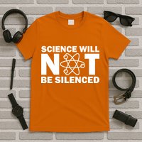 Science Will Not Be Silenced T-Shirt