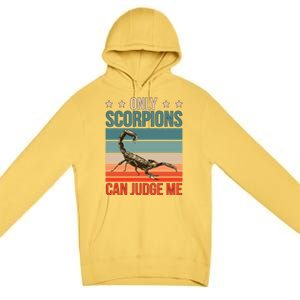 Scorpions Can Judge Me Animal Scorpion Funny Gift Premium Pullover Hoodie