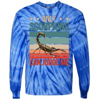 Scorpions Can Judge Me Animal Scorpion Funny Gift Tie-Dye Long Sleeve Shirt