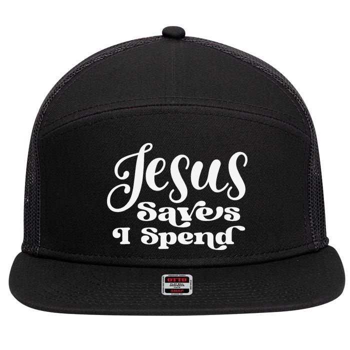 Sassy Christian Jesus Saying - Jesus Saves I Spend 7 Panel Mesh Trucker Snapback Hat