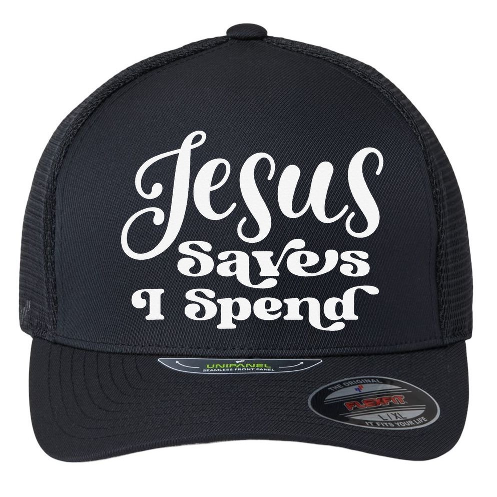 Sassy Christian Jesus Saying - Jesus Saves I Spend Flexfit Unipanel Trucker Cap