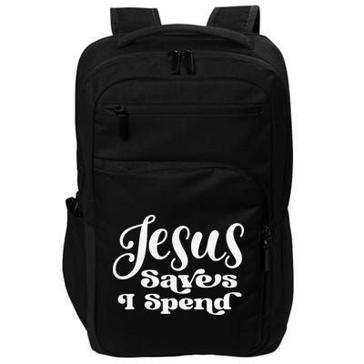 Sassy Christian Jesus Saying - Jesus Saves I Spend Impact Tech Backpack