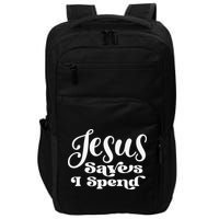 Sassy Christian Jesus Saying - Jesus Saves I Spend Impact Tech Backpack