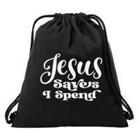Sassy Christian Jesus Saying - Jesus Saves I Spend Drawstring Bag