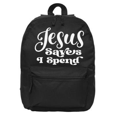 Sassy Christian Jesus Saying - Jesus Saves I Spend 16 in Basic Backpack