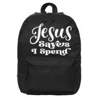 Sassy Christian Jesus Saying - Jesus Saves I Spend 16 in Basic Backpack