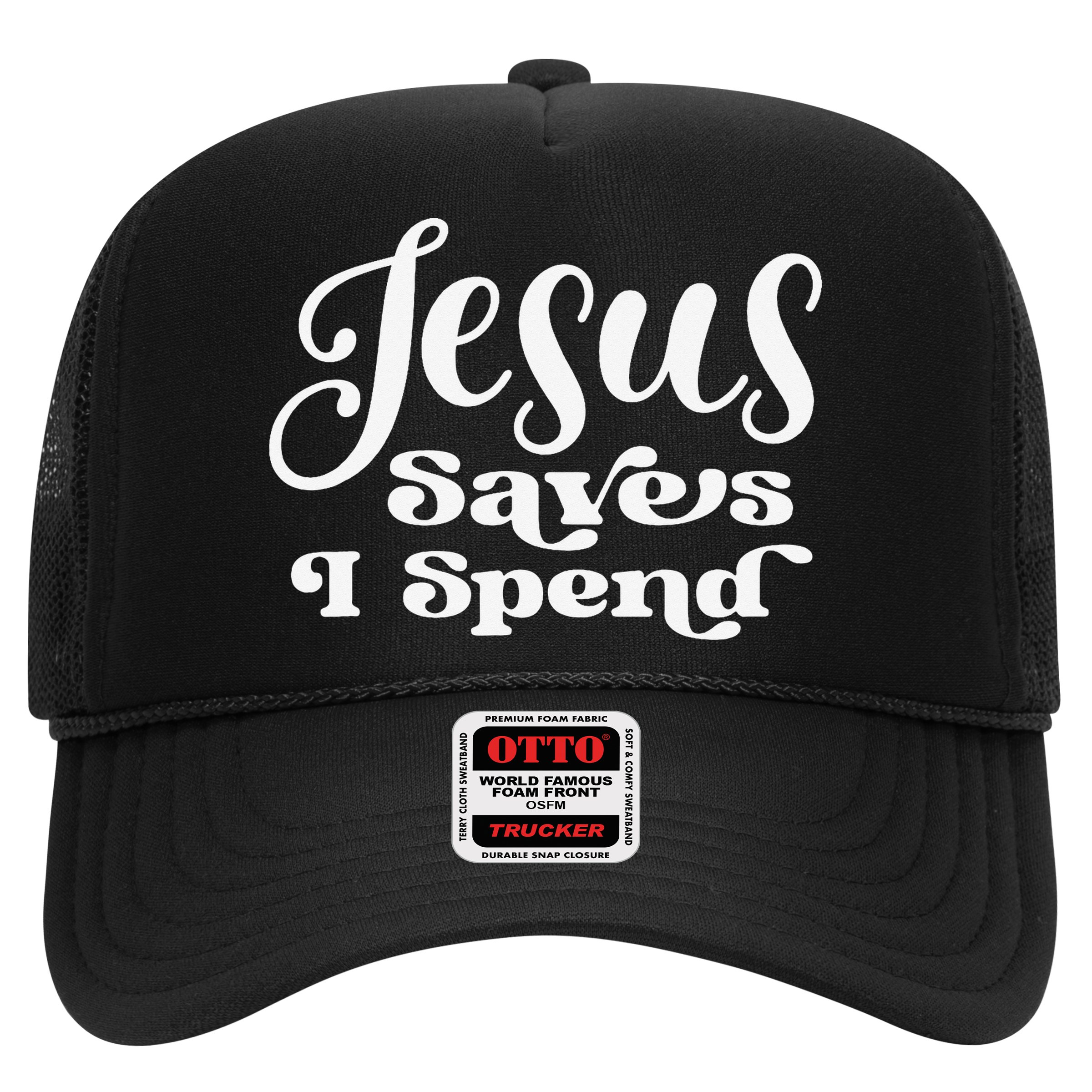 Sassy Christian Jesus Saying - Jesus Saves I Spend Hat
