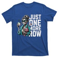 Skeleton Crocheting Knitting Lover Just One More Row T-Shirt