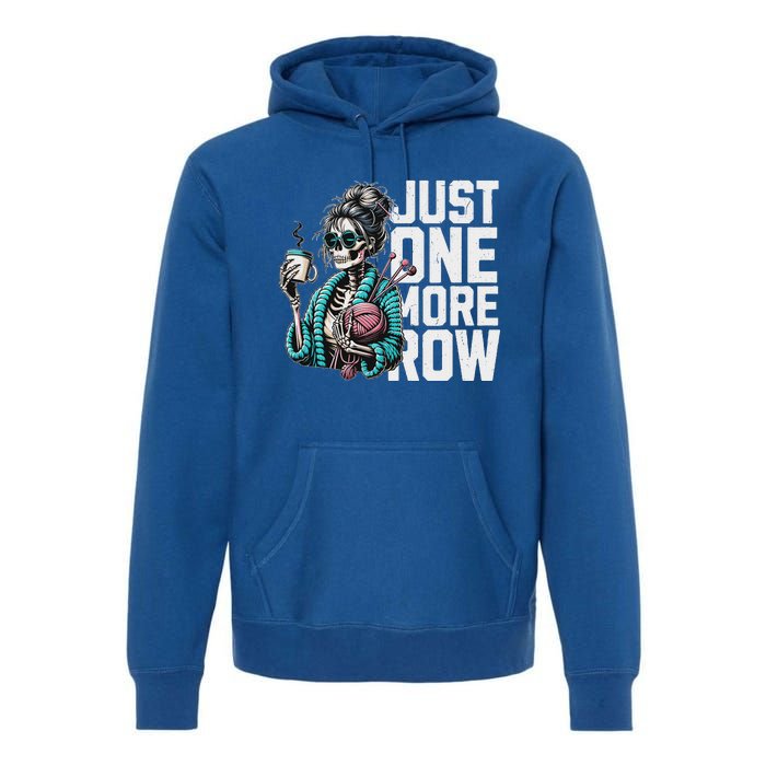 Skeleton Crocheting Knitting Lover Just One More Row Premium Hoodie