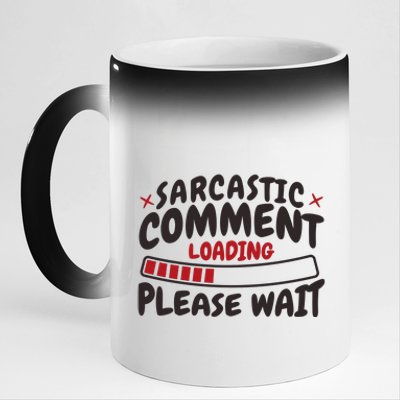 Sarcastic Comment Loading Please Wait Funny 11oz Black Color Changing Mug