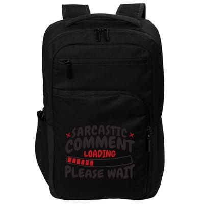 Sarcastic Comment Loading Please Wait Funny Impact Tech Backpack