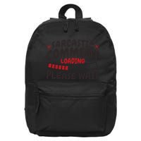 Sarcastic Comment Loading Please Wait Funny 16 in Basic Backpack
