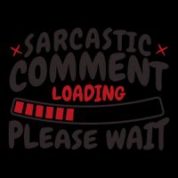 Sarcastic Comment Loading Please Wait Funny 16 in Basic Backpack