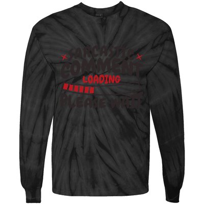 Sarcastic Comment Loading Please Wait Funny Tie-Dye Long Sleeve Shirt