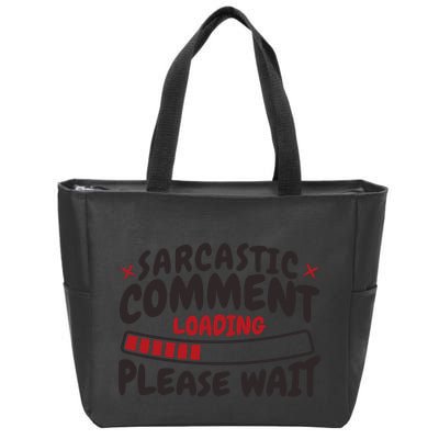 Sarcastic Comment Loading Please Wait Funny Zip Tote Bag