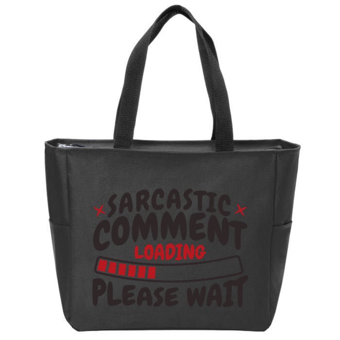 Sarcastic Comment Loading Please Wait Funny Zip Tote Bag