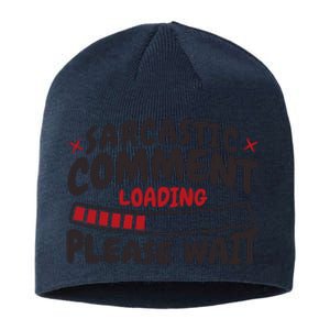 Sarcastic Comment Loading Please Wait Funny Sustainable Beanie