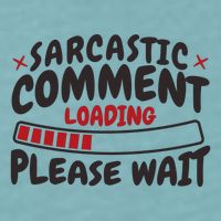 Sarcastic Comment Loading Please Wait Funny Sueded Cloud Jersey T-Shirt