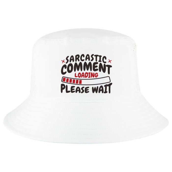Sarcastic Comment Loading Please Wait Funny Cool Comfort Performance Bucket Hat