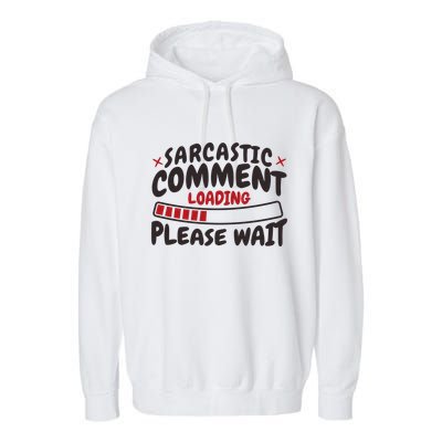 Sarcastic Comment Loading Please Wait Funny Garment-Dyed Fleece Hoodie