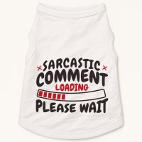 Sarcastic Comment Loading Please Wait Funny Doggie Tank