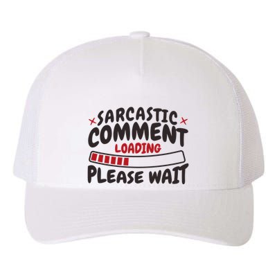 Sarcastic Comment Loading Please Wait Funny Yupoong Adult 5-Panel Trucker Hat