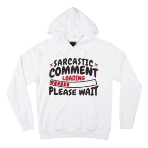 Sarcastic Comment Loading Please Wait Funny Hoodie